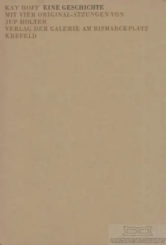 Buch: Eine Geschichte, Hoff, Kay, Verlag der Galerie am Bismarckplatz