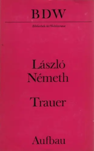 Buch: Trauer, Nemeth, Laszlo. Bibliothek der Weltliteratur, 1976, Aufbau-Verlag