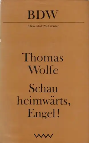 Buch: Schau heimwärts, Engel!, Wolfe, Thomas. Bibliothek der Weltliteratur, 1973