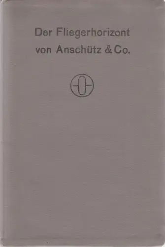 Buch: Der Fliegerhorizont von Anschütz & Co., 1916, Anschütz, Dienstgebrauch