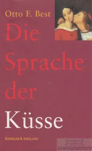 Buch: Die Sprache der Küsse, Best, Otto F. 2001, Verlag Koehler & Amelang