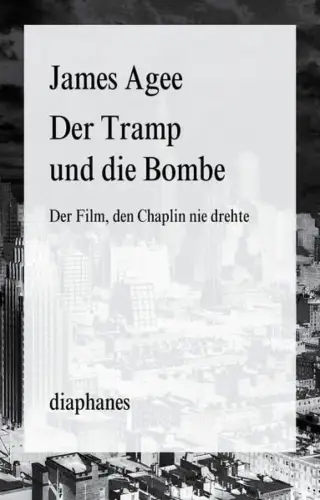 Buch: Der Tramp und die Bombe, Agee, James, 2014, Diaphanes, Der Film...