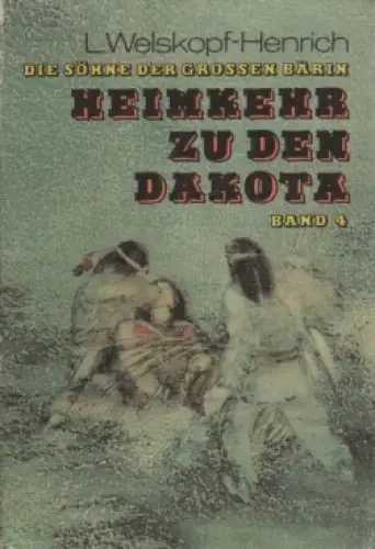 Buch: Heimkehr zu den Dakota, Welskopf-Henrich, Liselotte. 1984, gebraucht, gut