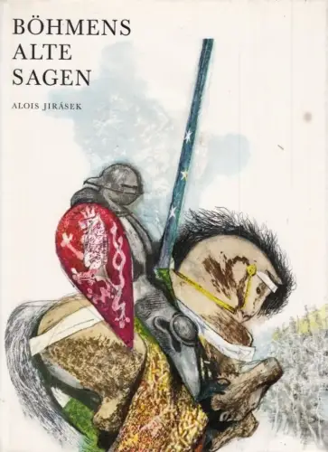 Buch: Böhmens alte Sagen, Jirasek, Alois. Märchen der Welt, 1975, Artia Verlag