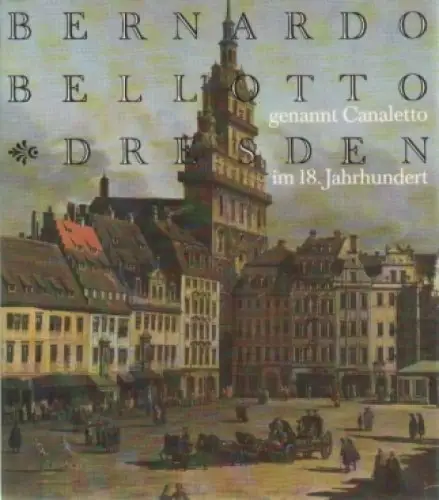 Buch: Bernardo Bellotto, genannt Canaletto - Dresden im 18. Jahrhundert, Löffler