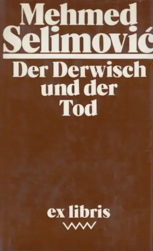 Buch: Der Derwisch und der Tod, Selimovic, Mehmed. Ex libris, 1980, Roman