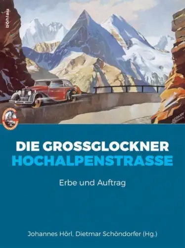 Buch: Die Großglockner Hochalpenstraße, Hörl & Schöndorfer, 2015, Böhlau Wien