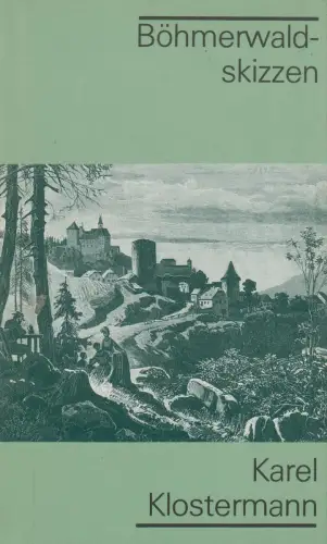 Buch: Böhmerwaldskizzen, Klostermann, Karel. 1987, Verlag Rütten & Loening