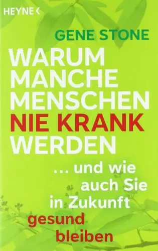 Buch: Warum manche Menschen nie krank werden, Stone, Gene, 2012, Heyne