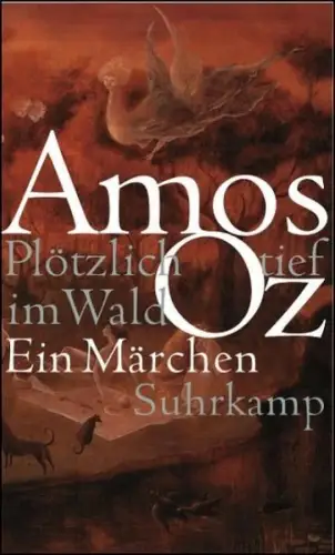Buch: Plötzlich tief im Wald, Oz, Amos, 2006, Suhrkamp, Ein Märchen, gebraucht