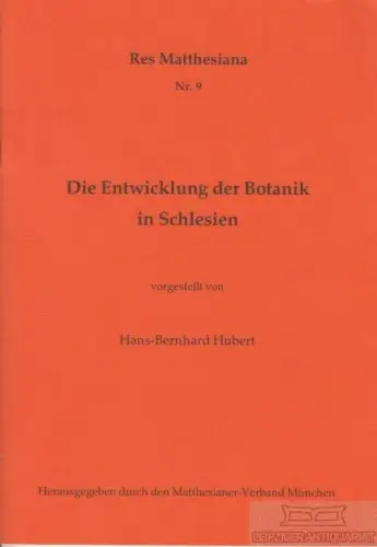 Buch: Die Entwicklung der Botanik in Schlesien, Hubert, Hans Bernhard. Ca. 1993