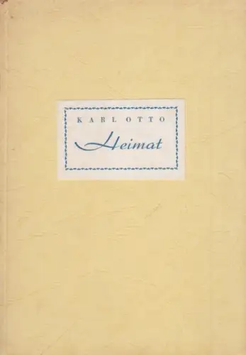 Buch: Heimat, Otto, Karl. 1947, Hugo Wilisch Druckerei, gebraucht, mittelmäßig
