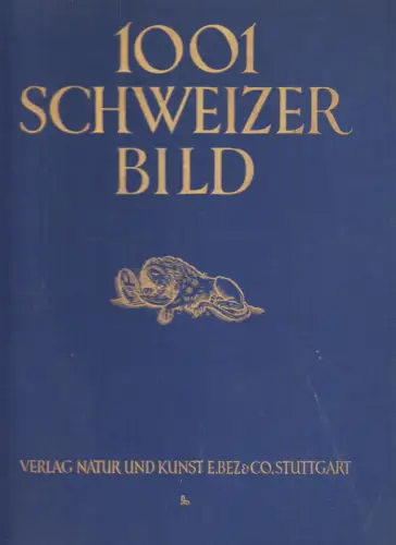 Buch: Tausend und ein Schweizer Bild, Schnegg, S. A., 1926, Natur und Kunst