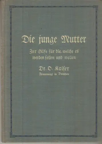 Buch: Die junge Mutter, Kaiser, O., 1910, v. Zahn & Jaensch, gebraucht, gut