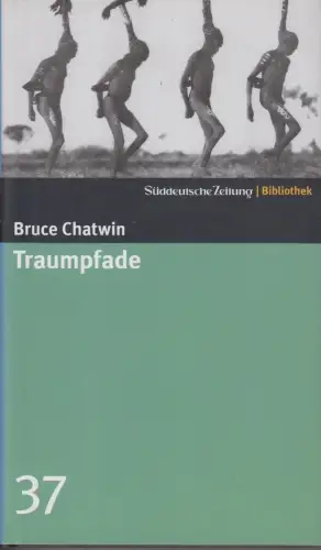 Buch: Traumpfade, Chatwin, Bruce. Süddeutsche Zeitung Bibliothek, 2004