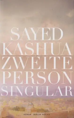 Buch: Zweite Person Singular, Roman. Kashua, Sayed, 2011, Berlin Verlag