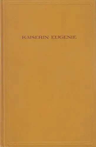 Buch: Kaiserin Eugenie - Der Weg zum Thron, Heinrich Vollrat Schumacher, 1913