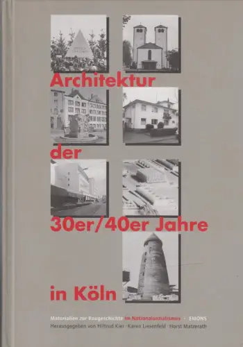 Buch: Architektur der 30er und 40er Jahre in Köln, Kier, Hiltrud u.a., 1999