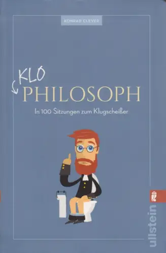Buch: Klo-Philosoph, Clever, Konrad, 2018, In 100 Sitzungen zum Klugscheißer