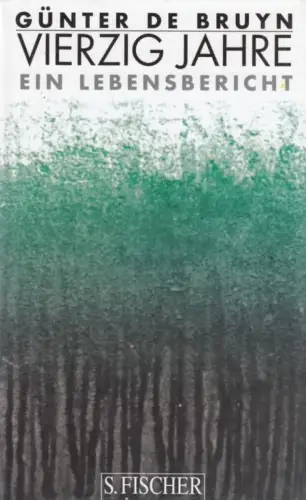 Buch: Vierzig Jahre, Bruyn, Günter de. 1996, S. Fischer Verlag, gebraucht, gut