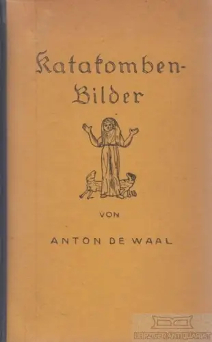 Buch: Katakombenbilder, de Waal, Anton. 1923, gebraucht, mittelmäßig