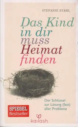Buch: Das Kind in dir muss Heimat finden, Stahl, Stefanie. 2015, Kailash Verlag