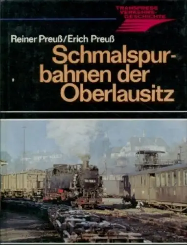 Buch: Schmalspurbahnen der Oberlausitz, Preuß, Reiner und Erich. 1980