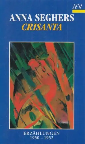 Buch: Crisanta, Seghers, Anna. AtV, 1994, Aufbau Taschenbuch Verlag