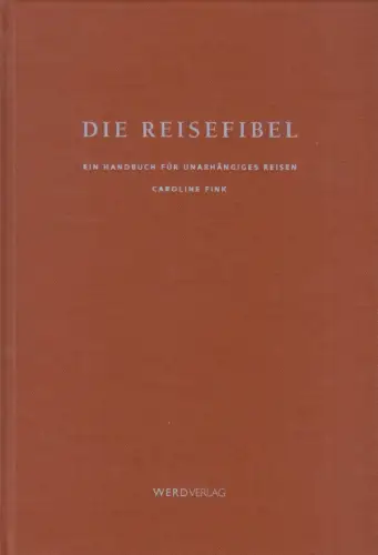 Buch: Die Reisefibel, Fink, Caroline, 2006, Werd Verlag, gebraucht: gut