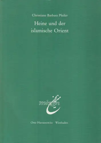 Buch: Heine und der islamische Orient, Pfeifer, C. B., 1990, Harrasowitz Verlag