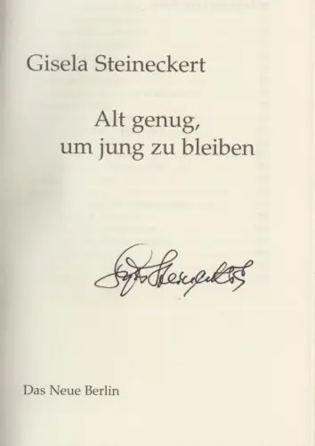 Buch: Alt genug, um jung zu bleiben, Steineckert, Gisela. 2006, gebraucht, gut