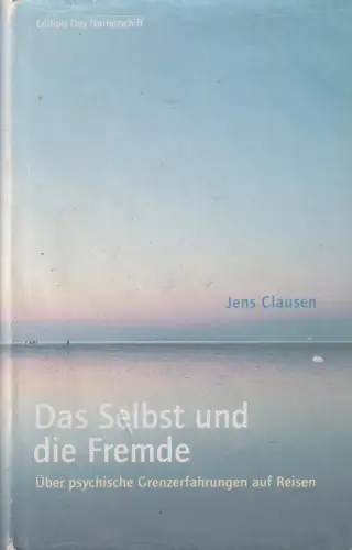 Buch: Das Selbst und die Fremde, Clausen, Jens, 2007, Edition Das Narrenschiff
