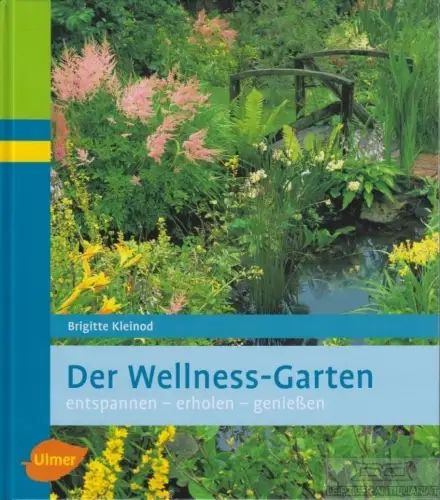 Buch: Der Wellness-Garten, Kleinod, Brigitte. 2006, Ulmer Verlag, gebraucht, gut