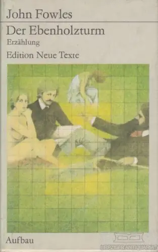 Buch: Der Ebenholzturm, Fowles, John. Edition Neue Texte, 1984, Aufbau Verlag