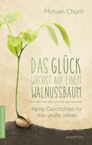 Buch: Das Glück wächst auf einem Walnussbaum, Charifi, Mohsen, 2018, Windpferd