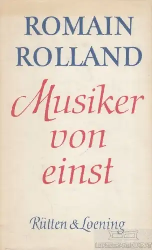 Buch: Musiker von Einst, Rolland, Romain. Gesammelte Werke in Einzelbänden, 1976