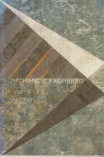 Ausstellungskatalog: Hans-J. Frohberg 1939-2005, Frohberg, Genia (Hg.), 2006