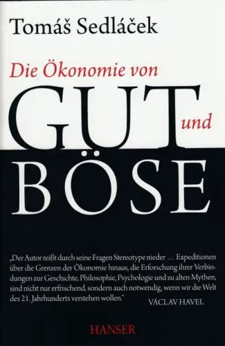 Buch: Die Ökonomie von Gut und Böse, Sedlacek, Tomas. 2012, Carl Hanser Verlag