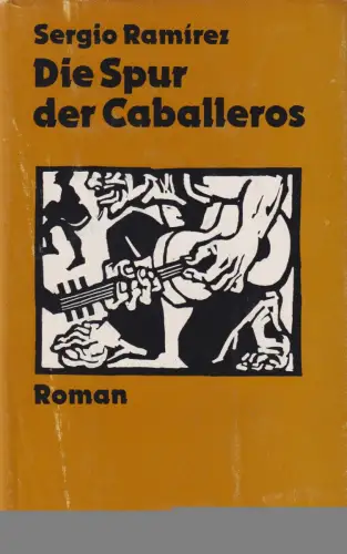 Buch: Die Spur der Caballeros, Ramirez, Sergio, 1981, Aufbau-Verlag, Roman