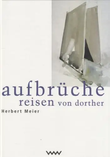 Buch: Aufbrüche. Reisen von Dorther, Meier, Herbert. 1998, Verlag Volk & Welt