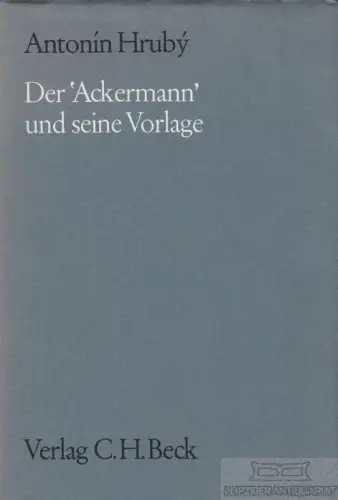 Buch: Der Ackermann und seine Vorlage, Hruby, Antonin. 1971, Verlag C. H. Beck