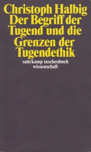 Buch: Der Begriff der Tugend und die Grenzen der Tugendethik, Halbig, 2013