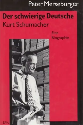 Buch: Der schwierige Deutsche: Kurt Schumacher, Merseburger, Peter. 1995
