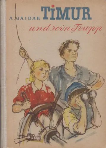 Buch: Timur und sein Trupp, Gaidar, Arkadi. Kinderbuchverlag, 1955, gebraucht