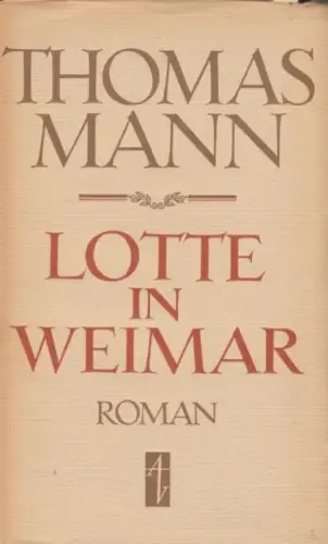 Buch: Lotte in Weimar, Mann, Thomas. 1952, Aufbau Verlag, Roman, gebraucht, gut