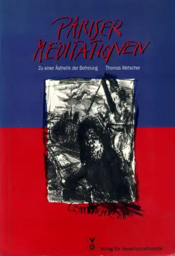 Buch: Pariser Meditationen, Zu einer Ästhetik der Befreiung, Metscher, Thomas
