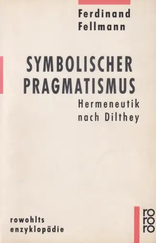 Buch: Symbolischer Pragmatismus, Fellmann, Ferdinand, 1991, Rowohlt, signiert