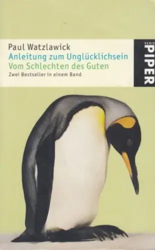 Buch: Anleitung zum Unglücklichsein. Watzlawick, Paul, 2006, Piper Verlag