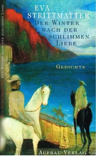 Buch: Der Winter nach der schlimmen Liebe, Strittmatter, Eva. 2005, Gedichte