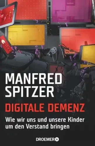 Buch: Digitale Demenz, Spitzer, Manfred, Droemer Verlag, gebraucht: sehr gut